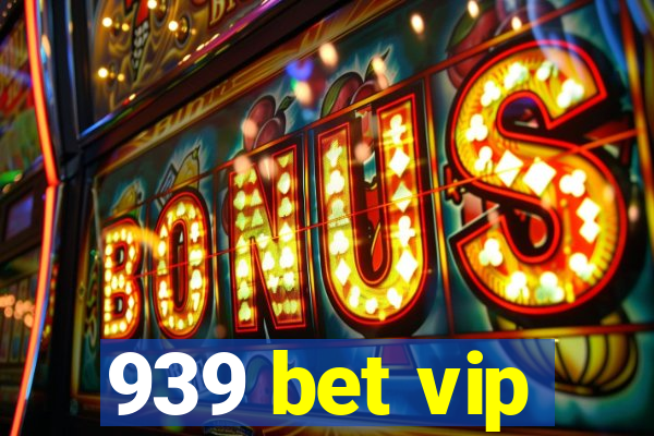 939 bet vip